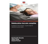 Rééducation buccale complète: Du diagnostic à l'accouchement : un guide complet de rééducation buccale complète