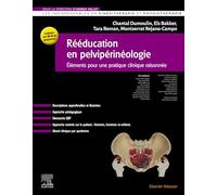 Rééducation en pelvipérinéologie: Eléments pour une pratique clinique raisonnée