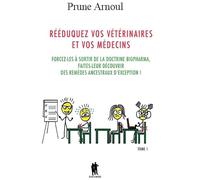Rééduquez Vos Vétérinaires et Vos Médecins: Forcez-les à sortir de la doctrine Bigpharma, faites-leur découvrir des remèdes ancestraux d'exceptions