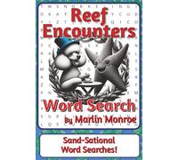 Reef Encounters Word Search Puzzle Book: Word Searches about Coral Reefs, Marine Life, and Ocean Ecosystems | 6 x 9 inches, 116 pages | 50+ Puzzles | ... Ocean World Series by Marlin Monroe)