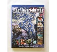 Reef Invertebrates: An Essential Guide to Selection, Care and Compatibility