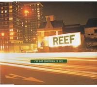 Reef - Reef - Ive Got Something To Say - [CDS]