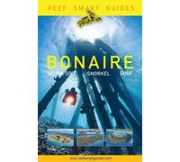 Reef Smart Guides Bonaire: Scuba Dive. Snorkel. Surf. [Idioma Inglés]: Scuba Dive. Snorkel. Surf. (Best Netherlands' Bonaire Diving Spots, Scuba Diving Travel Guide)