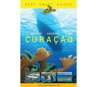 Reef Smart Guides Curacao: (Best Diving and Snorkeling Spots in Curacao)