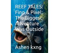 REEF TALES: Finn & Pixel: The Biggest Adventure Was Outside