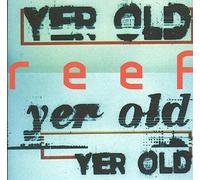 Reef - Yer Old