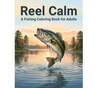 Reel Calm: A Fishing Coloring Book for Adults with 40 Detailed Fish to Color Plus a Fun Fact on Every Page, a Relaxing Gift for Anglers, Dads, and Outdoor Lovers