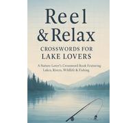 Reel & Relax: Crossword Puzzles for Lake Lovers: A Nature-Lover’s Crossword Book Featuring Lakes, Rivers, Wildlife & Fishing | Crossword Puzzles with ... 138 pages | Great Gift for the Outdoorsman
