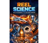 Reel Science: Sci-Fi Science of the Silver Screen