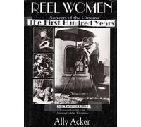 Reel Women: Pioneers of the Cinema 1896 to the Present (A Frederick Ungar book)