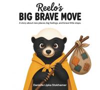 Reelo’s Big Brave Move: A story about new places, big feelings, and brave little steps
