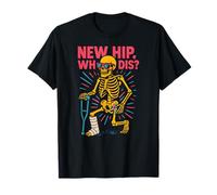 Reemplazo de Cadera New Hip Who DIS Fun Womens Surgery Recovery Camiseta