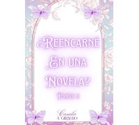 ¿Reencarné en una novela?: Parte II
