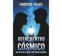 REENCUENTRO CÓSMICO: Una historia de amor y una verdad prohibida: 1 (EXTRANJEROS ENTRE NOSOTROS)