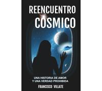 REENCUENTRO CÓSMICO: Una historia de amor y una verdad prohibida (EXTRANJEROS ENTRE NOSOTROS)