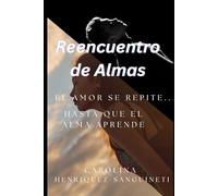 Reencuentro de Almas: El amor se repite ....hasta que el alma aprende