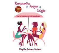 Reencuentro de Amigas del Colegio: De la Inocencia a la Madurez