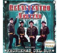 Reencuentro Norteno (Fronteras Del Sur)