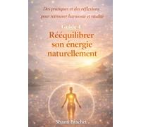 Rééquilibrer son énergie naturellement: Des pratiques simples pour retrouver harmonie et vitalité