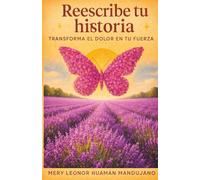 Reescribe tu historia: Transforma el dolor en tu fuerza