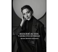 Reescribí mi vida y ahora vivo de verdad