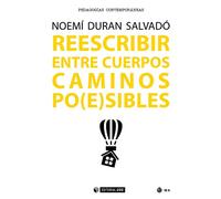 Reescribir entre cuerpos. Caminos po(E)sibles: Transformar la educación: 470 (Manuales)