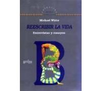 Reescribir La Vida: Entrevistas Y Ensayos