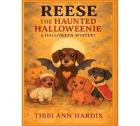 Reese the Haunted Halloweenie- A Halloween Mystery: A Halloween Mystery: 1