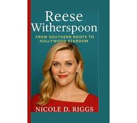 REESE WITHERSPOON BIOGRAPHY: From Southern Roots to Hollywood Stardom