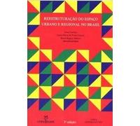 Reestruturação do espaço urbano e regional no Brasil (Geografia, teoria e realidade)
