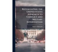 Reevaluating the United States Approach to Conflict and Military Intervention