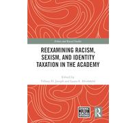 Reexamining Racism, Sexism, and Identity Taxation in the Academy (Ethnic and Racial Studies)