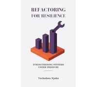 Refactoring For Resilience: Strengthening Systems Under Pressure