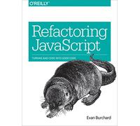 Refactoring JavaScript: Turning Bad Code Into Good Code