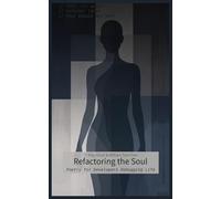 Refactoring the Soul: Poetry for Developers Debugging Life