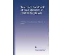 Reference handbook of food statistics in relation to the war