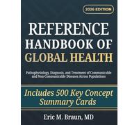 Reference Handbook of Global Health: Pathophysiology, Diagnosis, and Treatment of Communicable and Non-Communicable Diseases Across Populations