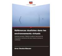Références dualistes dans les environnements virtuels: Dualisme cartésien / Réalité virtuelle et importance de l'incarnation multisensorielle dans l'espace physique et numérique