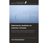Referencias dualistas en entornos virtuales: Dualismo cartesiano / Realidad virtual y la importancia de la encarnación multisensorial en el espacio físico y digital