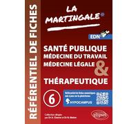 Référentiel fiches médicales: Volume 6, Santé publique, Médecine du travail, Médecine légale, Thérapeutique