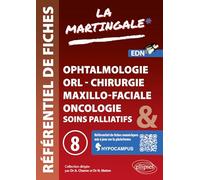 Référentiel fiches médicales - Volume 8: Ophtalmologie - ORL - Chirurgie maxillo-faciale (CMF) - Oncologie - Soins palliatifs