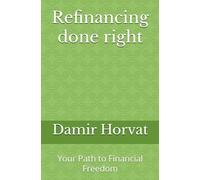 Refinancing done right: Your Path to Financial Freedom: 3 (Home buying journey)