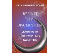 Refined By Discernment: Learning to Trust What Life Taught Me