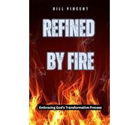 Refined by Fire: Embracing God’s Transformative Process