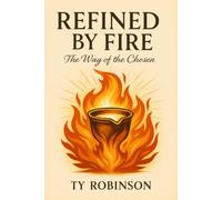 Refined By Fire: The Way of the Chosen