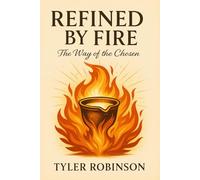 Refined By Fire: The Way of the Chosen
