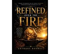 Refined Over The Fire: From the Spark to the Furnace. From the Pain to the Purpose. You were not Destroyed. You were Refined.
