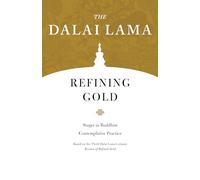 Refining Gold: Stages in Buddhist Contemplative Practice: 8 (Core Teachings of Dalai Lama)