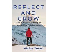Reflect and Grow: Self-Awareness Techniques for Personal Transformation