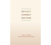 Reflect Connect Restore: A Daily Journal For Couples In Recovery (The Bridge Back To Us)